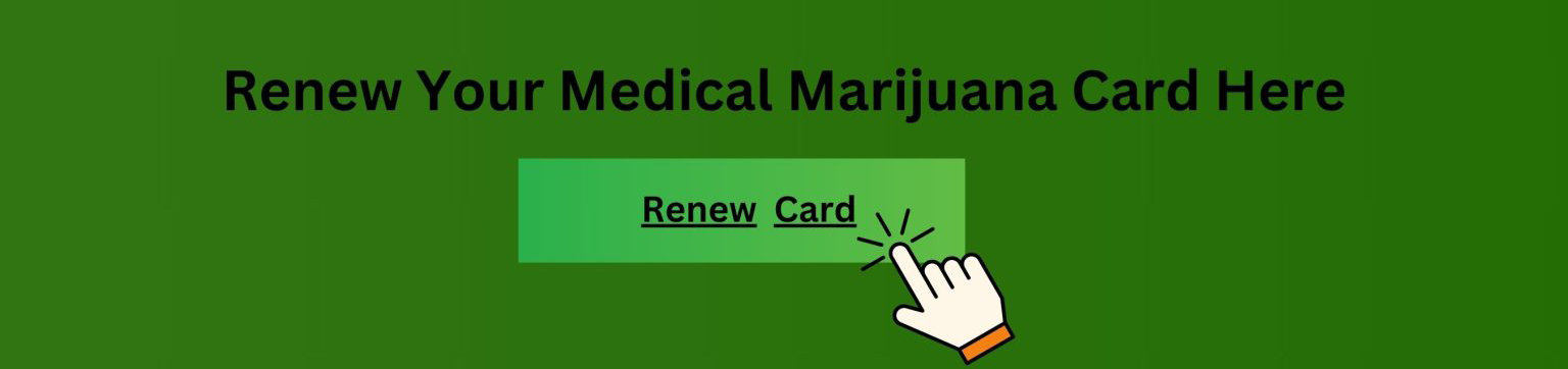 Renew Your Medical Marijuana Card